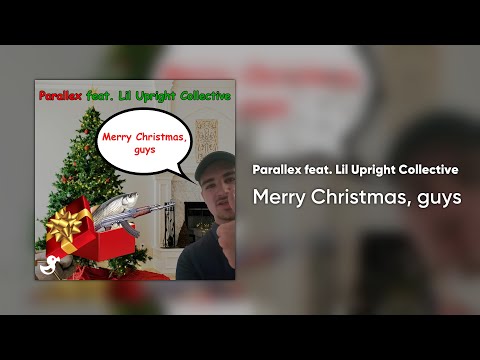 Parallex feat. Lil Upright Collective - Merry Christmas, guys [Cyduck Release]