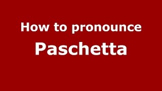 How to pronounce Paschetta