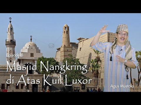 Ekspedisi Sungai Nil eps. 8 - MASJID NANGKRING DI ATAS KUIL LUXOR