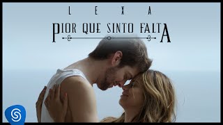 Lexa :: Pior Que Sinto Falta (Clipe Oficial)