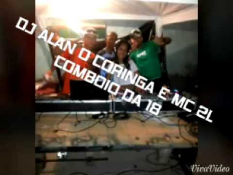 DJ ALAN O CORINGA E MC 2L  o comboio da 18