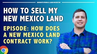 Sell My Property in New Mexico - How Does A New Mexico Real Estate Contract Work