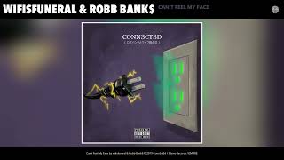 wifisfuneral &amp; Robb Bank$ - Can't Feel My Face (Official Audio)