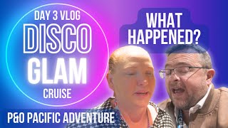 Disco Glam Cruise Day 3. Did things go wrong?