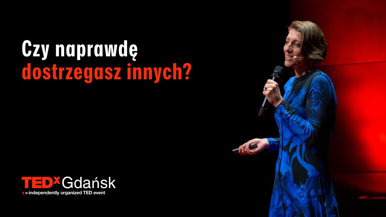 Jak zmienić świat widząc więcej | Magda Chołyst | TEDxGdansk