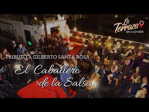 Tributo a Gilberto Santa Rosa ''El Caballero de la Salsa'' - La Terraza en Cover
