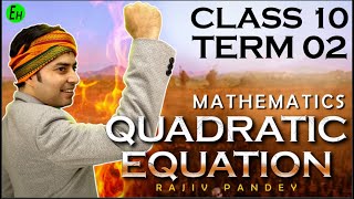TERM 2 REVISE INDIA || QUADRATIC EQUATION 🔥 || ONE SHOT || CLASS 10 || BY RAJIV SIR