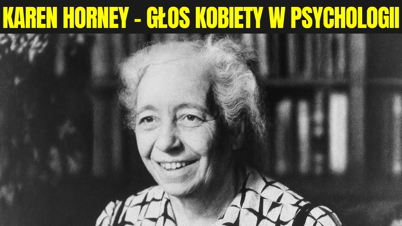 Karen Horney - Psycholożka, która sprzeciwiła się Freudowi