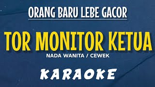 Download lagu TOR MONITOR KETUA | ORANG BARU LEBE GACOR [KARAOKE] NADA WANITA / CEWEK mp3