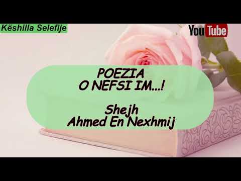 Poezia: O Nefsi im...! Shejh Ahmed En Nexhmij