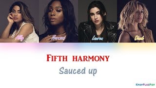 Fifth harmony - Sauced up(Lyrics)