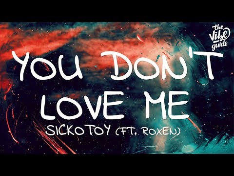 SICKOTOY - You Don't Love Me (Lyrics) ft. Roxen
