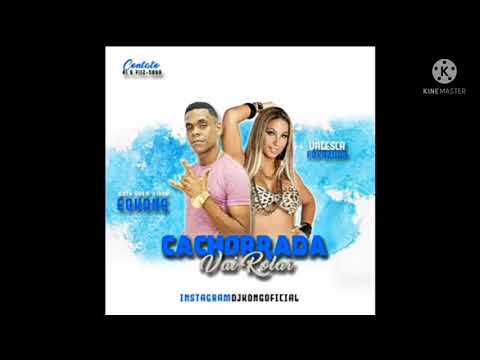 KONG DE MARANGUAPE E VALESCA POPOZUDA - CACHORRADA VAI ROLAR ( REMIX BREGA FUNK )