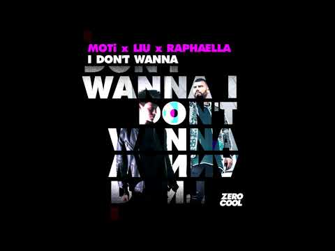 MOTi x LIU x Raphaella - I Don't Wanna
