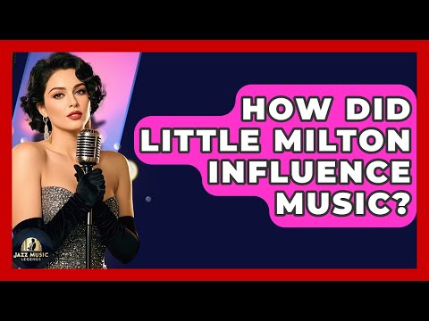 Thumbnail for How Did Little Milton Influence Music? - Jazz Music Legends by Little Milton