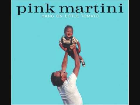 , title : 'pink martini - hang on little tomato'