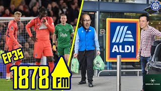 Chelsea Shambles | Aldi V Lidl | 1878FM Everton Podcast S2 Ep 35