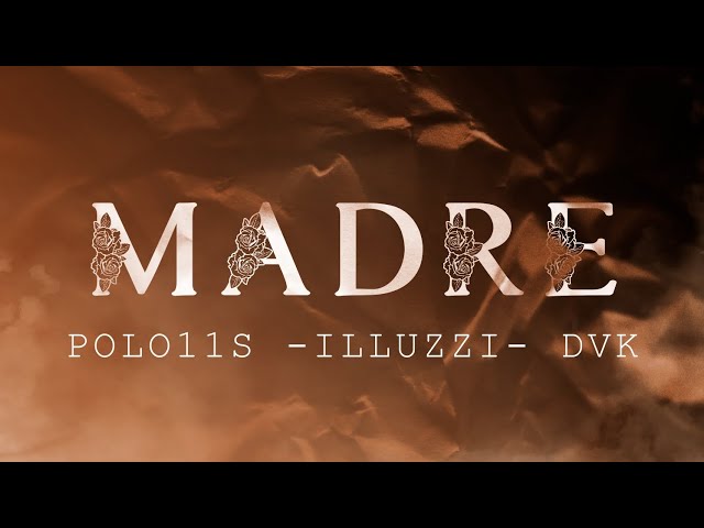 Madre - Polo11s, DvK, Illuzi