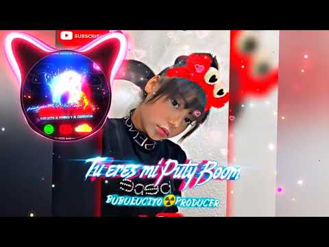 ☢️🔥TU ERES MI  PUTY BOOM BUBULUCITO PRODUCER☢️🔥2022