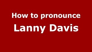 How to pronounce Lanny Davis