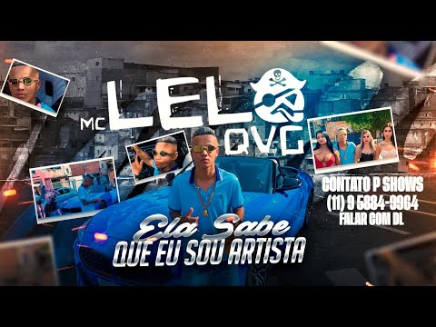 Mc Lelo QVG - Ela sabe que eu sou artista ( Vídeo Clipe Oficial )