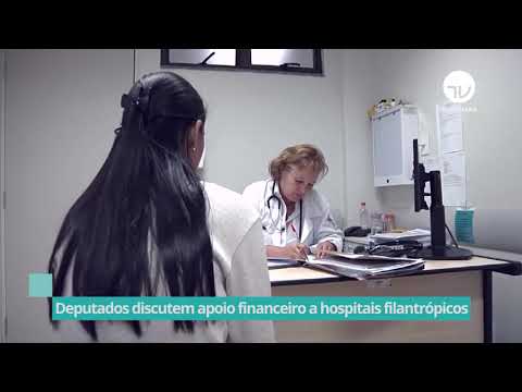 Deputados discutem apoio financeiro a hospitais filantrópicos - 24/02/21