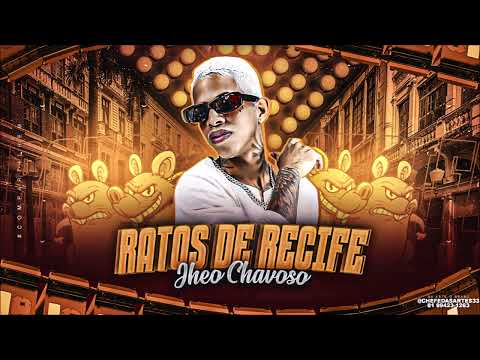 JHEO CHAVOSO - RATOS DE RECIFE - BREGA FUNK