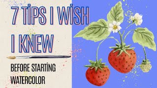 7 Tips I Wish I Knew Before Starting Watercolor