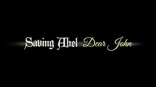 Saving Abel: I Need You | Dear John
