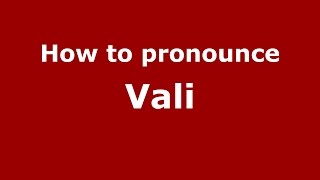 How to pronounce Vali