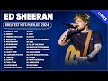 Ed Sheeran Full Hits Songs Collection Album 2020 Ed Sheeran Best Songs Playlist 2020