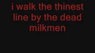 i walk the thinnest line-the dead milkmen
