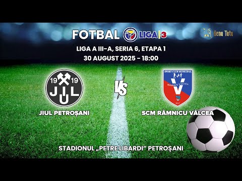 Fotbal Liga 3, Seria 6, Etapa 1, Jiul Petroșani - SCM Râmnicu Vâlcea
