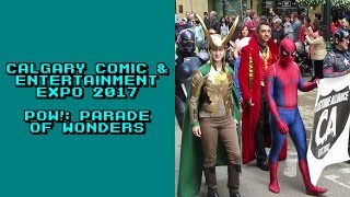 Vlog: Calgary Comic & Entertainment Expo 2017 - POW!: Parade Of Wonders
