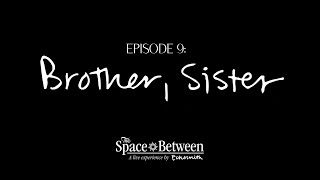 Music video thumbnail preview for 'The Space Between' - Episode 9 ⟦Brother, Sister⟧ by Echosmith