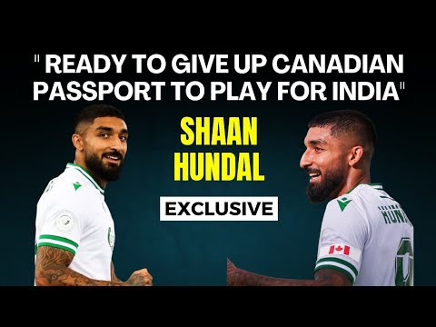 Canadian Striker Shaan Hundal is Ready to Give Up His Citizenship to Play for India.