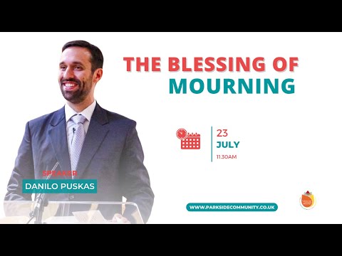 The Blessing of Mourning || Pastor Danilo Puskas || Worship Service