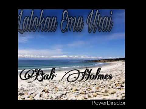 Lalokau Emu Urai by Bali Holmes. mp3
