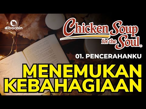 DIBACAIN - Chicken Soup for The Soul | Menemukan Kebahagiaan | 01 Pencerahanku