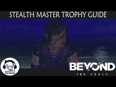 Beyond Two Souls (PS4): Stealth Master Trophy Guide