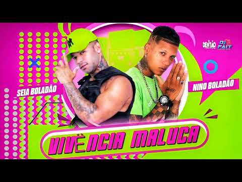 MC SEIA BOLADÃO E NIN0 B0LADÃ0 - VIVENCIA MALUCA - MUSICA NOVA 2K23