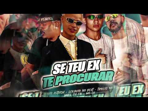 TROVÃO NO BEAT - MC C4 - LEKINHO NO BEAT - BRUNINHO ASTUCIA - MAEL DA CN - SE TEU EX TE PROCURAR