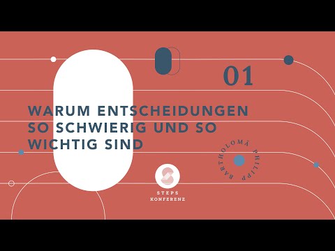 Warum Entscheidungen so schwierig und so wichtig sind - STEPS-Konferenz 2022/S1