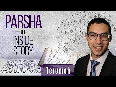 Parsha The Inside Story: Parshat Terumah with Rabbi Dovid Y. Rimmer