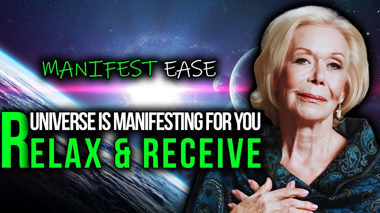 Louise Hay - Relax and Let the Universe Manifest Your Desires for You