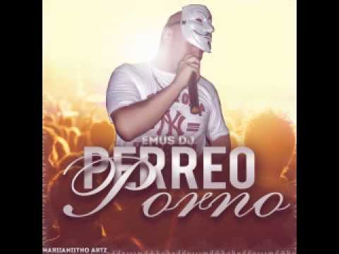 EMUS DJ MIX - PERREO PORNO