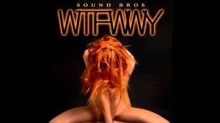 Sound Bros - WTFWWY (Radio Edit)