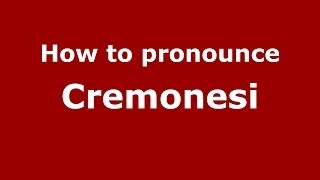 How to pronounce Cremonesi