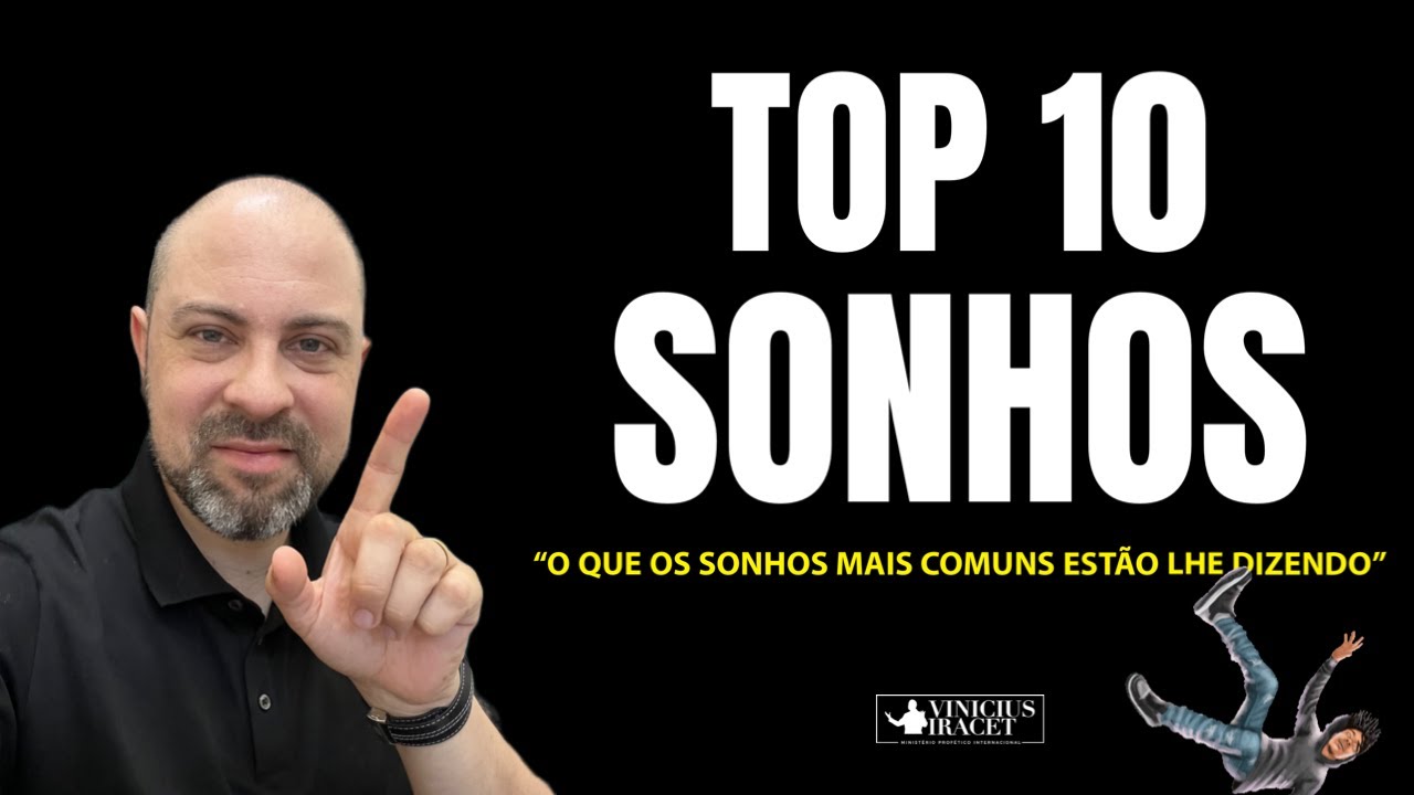 TOP 10 SONHOS DESCUBRA O QUE OS SEUS SONHOS ESTÃO LHE DIZENDO - PROFETA VINICIUS IRACET