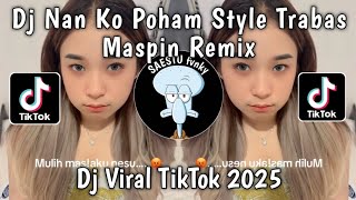 Download lagu DJ NAN KO PAHAM STYLE TRABAS BY MASPIN RMX VIRAL TIKTOK TERBARU 2025 !! mp3 Download lagu DJ NAN KO PAHAM STYLE TRABAS BY MASPIN RMX VIRAL TIKTOK TERBARU 2025 !! mp3